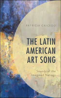 The Latin American Art Song: Sounds of the Imagined Nations