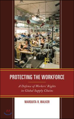 Protecting the Workforce: A Defense of Workers&#39; Rights in Global Supply Chains