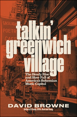Talkin' Greenwich Village: The Heady Rise and Slow Fall of America's Bohemian Music Capital