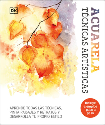 Acuarela (Artist's Watercolor Techniques): Técnicas Artisticas