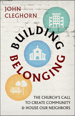 Building Belonging: The Church's Call to Build Community and House Our Neighbors