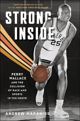 Strong Inside: Perry Wallace and the Collision of Race and Sports in the South