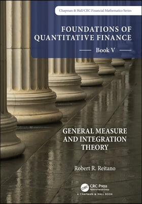 Foundations of Quantitative Finance:  Book V General Measure and Integration Theory