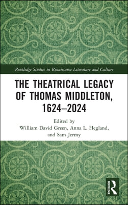 Theatrical Legacy of Thomas Middleton, 1624–2024
