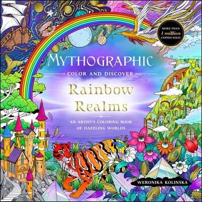 Mythographic Color and Discover: Rainbow Realms: An Artist&#39;s Coloring Book of Dazzling Worlds