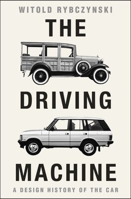 The Driving Machine: A Design History of the Car