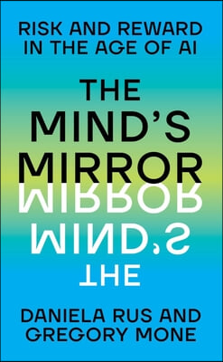 The Mind&#39;s Mirror: Risk and Reward in the Age of AI