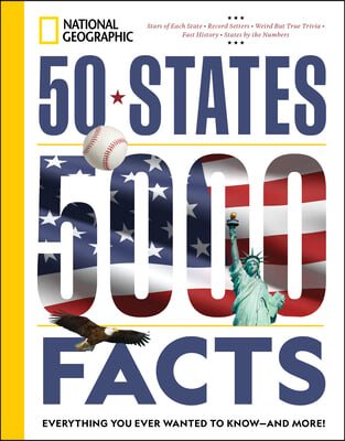 50 States, 5,000 Facts: Everything You Ever Wanted to Know - And More!