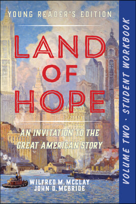 A Student Workbook for Land of Hope: An Invitation to the Great American Story (Young Reader&#39;s Edition, Volume 2)