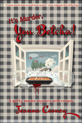 It&#39;s Murder You Betcha: A Quirky Murder Mystery with Recipes Volume 2