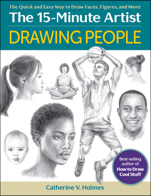 Drawing People: The Quick and Easy Way to Draw Faces, Figures, and More