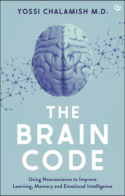 The Brain Code: Using Neuroscience to Improve Learning, Memory and Emotional Intelligence