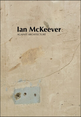 Ian McKeever - Against Architecture