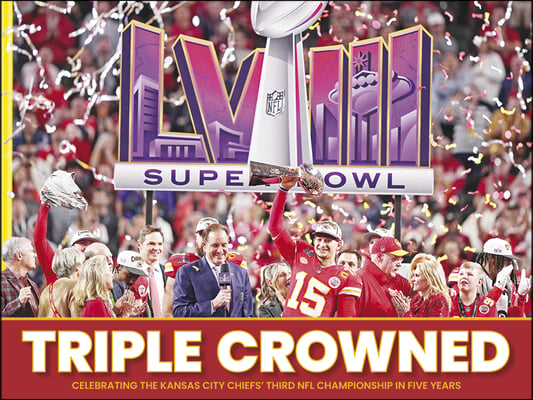 Triple Crowned - Celebrating the Kansas City Chiefs&#39; Third NFL Championship in Five Years