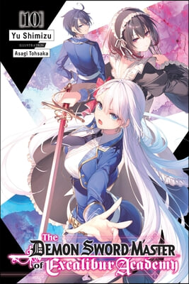 The Demon Sword Master of Excalibur Academy, Vol. 10 (Light Novel)