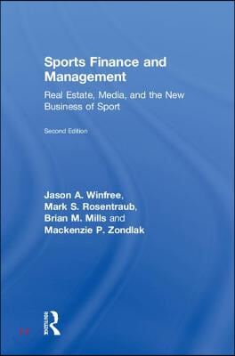 Sports Finance and Management: Real Estate, Media, and the New Business of Sport, Second Edition