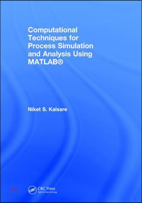 Computational Techniques for Process Simulation and Analysis Using MATLAB®