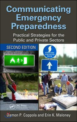 Communicating Emergency Preparedness: Practical Strategies for the Public and Private Sectors, Second Edition