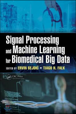 Signal Processing and Machine Learning for Biomedical Big Data