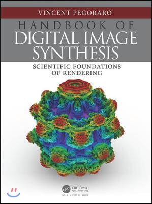 Handbook of Digital Image Synthesis: Scientific Foundations of Rendering