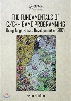 The Fundamentals of C/C++ Game Programming: Using Target-based Development on SBC&#39;s