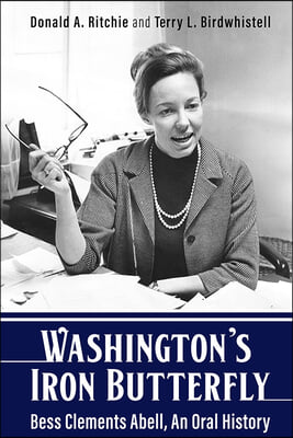 Washington&#39;s Iron Butterfly: Bess Clements Abell, an Oral History