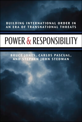 Power &amp; Responsibility: Building International Order in an Era of Transnational Threats