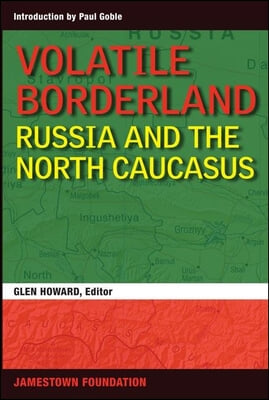 Volatile Borderland: Russia and the North Caucasus