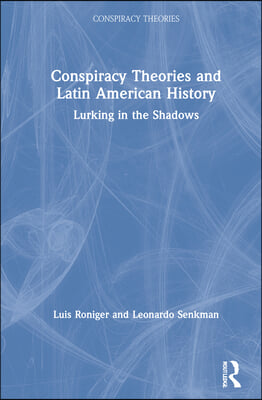 Conspiracy Theories and Latin American History