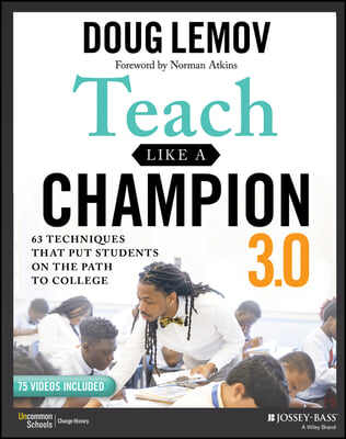 Teach Like a Champion 3.0: 63 Techniques That Put Students on the Path to College
