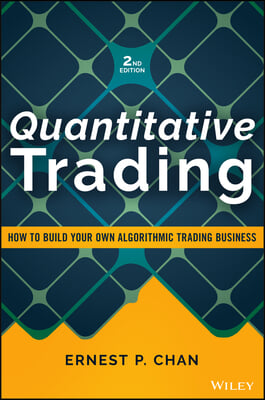 Quantitative Trading: How to Build Your Own Algorithmic Trading Business