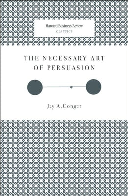 The Necessary Art of Persuasion