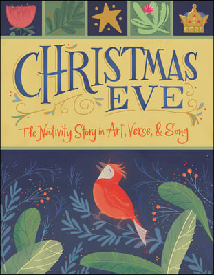 Christmas Eve: The Nativity Story in Art, Verse, and Song