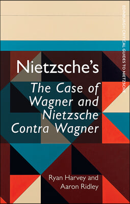 Nietzsche&#39;s the Case of Wagner and Nietzsche Contra Wagner
