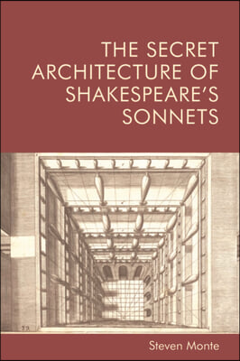 The Secret Architecture of Shakespeare&#39;s Sonnets