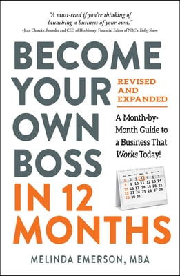 Become Your Own Boss in 12 Months, Revised and Expanded: A Month-By-Month Guide to a Business That Works Today!