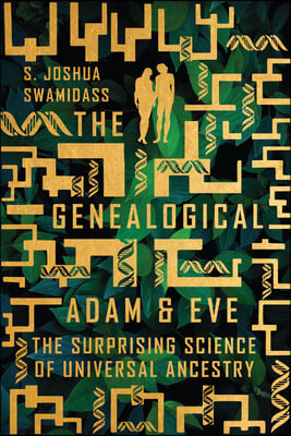 Genealogical Adam and Eve: The Surprising Science of Universal Ancestry