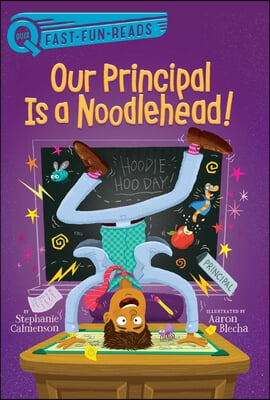 Our Principal Is a Noodlehead!: A Quix Book