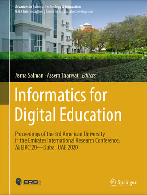 Informatics for Digital Education: Proceedings of the 3rd American University in the Emirates International Research Conference, Aueirc&#39;20--Dubai, Uae