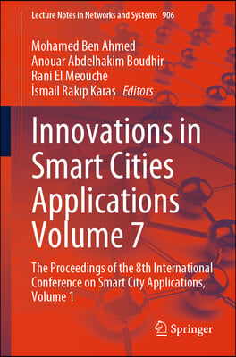 Innovations in Smart Cities Applications Volume 7: The Proceedings of the 8th International Conference on Smart City Applications, Volume 1