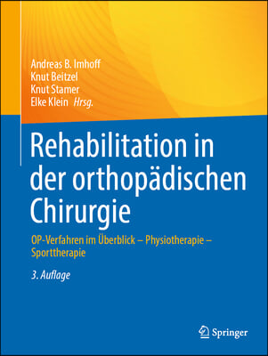Rehabilitation in Der Orthop&#228;dischen Chirurgie: Op-Verfahren Im &#220;berblick - Physiotherapie - Sporttherapie