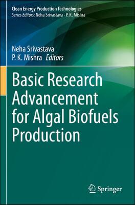 Basic Research Advancement for Algal Biofuels Production