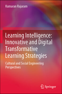 Learning Intelligence: Innovative and Digital Transformative Learning Strategies: Cultural and Social Engineering Perspectives