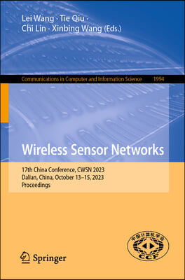 Wireless Sensor Networks: 17th China Conference, Cwsn 2023, Dalian, China, October 13-15, 2023, Proceedings