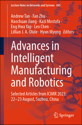 Advances in Intelligent Manufacturing and Robotics: Selected Articles from Icimr 2023; 22-23 August, Suzhou, China