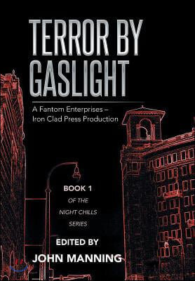 Terror by Gaslight: A Fantom Enterprises - Iron Clad Press Production