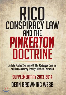 Rico Conspiracy Law and the Pinkerton Doctrine: Judicial Fusing Symmetry of the Pinkerton Doctrine to Rico Conspiracy Through Mediate Causation