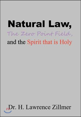 Natural Law, The Zero Point Field, and the Spirit that is Holy