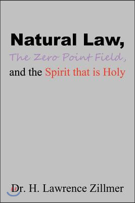 Natural Law, The Zero Point Field, and the Spirit that is Holy