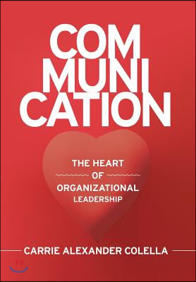 Communication: The Heart of Organizational Leadership